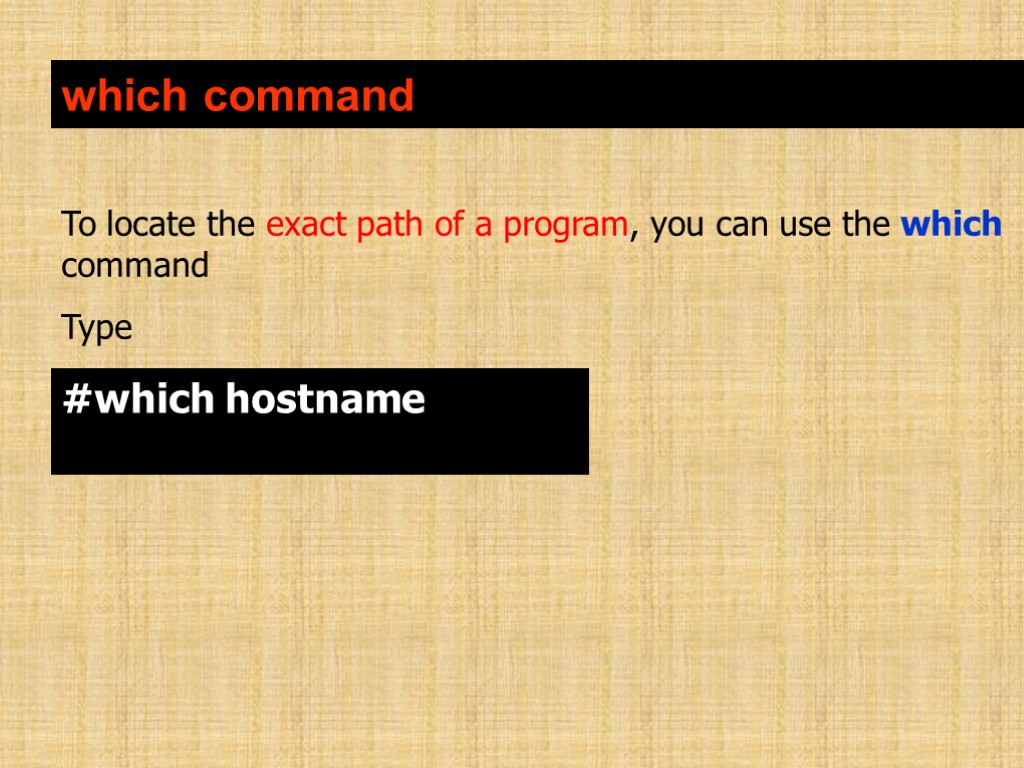 which command To locate the exact path of a program, you can use the